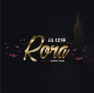 Lil Kesh - "Rora" (Prod. By Young John)
