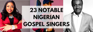 23 Notable Nigerian Gospel Singers And Facts About Them