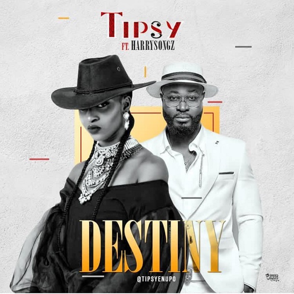 Tipsy - Destiny Ft. Harrysong mp3 download