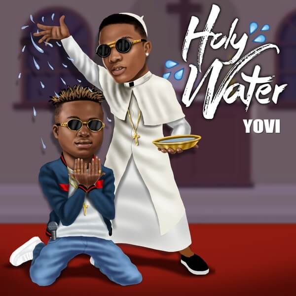 Yovi - Holy Water Ft. Wizkid mp3 download