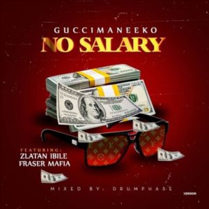 Guccimaneeko - No Salary Ft. Zlatan, Mafia