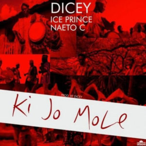 Ice Prince x Naeto C x Dicey - Ki jo Mole mp3 download
