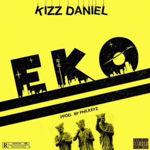 LYRICS: Kizz Daniel Eko