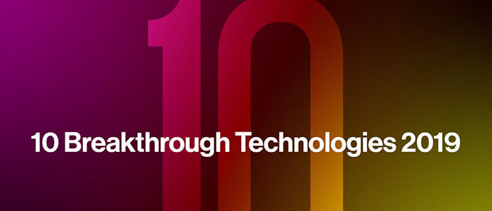 The 10 Breakthrough Technologies That Will Define 2019