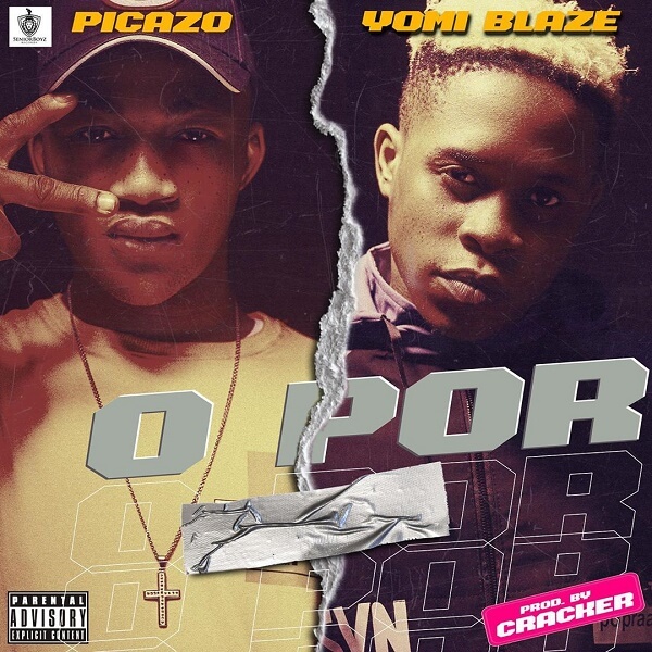 DOWNLOAD MP3: Picazo - O Por Ft. Yomi Blaze