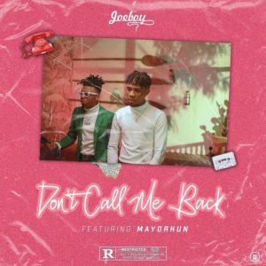 DOWNLOaD MP3: Joeboy - Don't Call Me Back Ft. Mayorkun