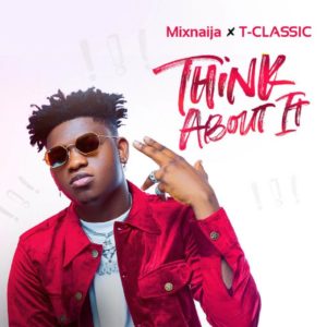 DOWNLOAD MP3: T Classic - Think About It