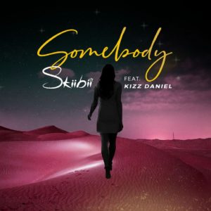 DOWNLOAD MP3: Skiibii - Somebody Ft. Kizz Daniel