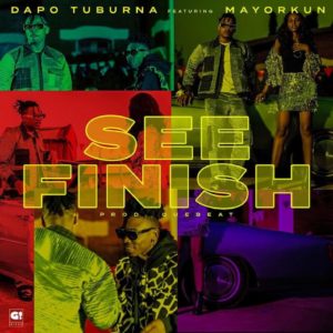 Dapo Tuburna - See Finish Ft. Mayorkun MP3 DOWNLOAD