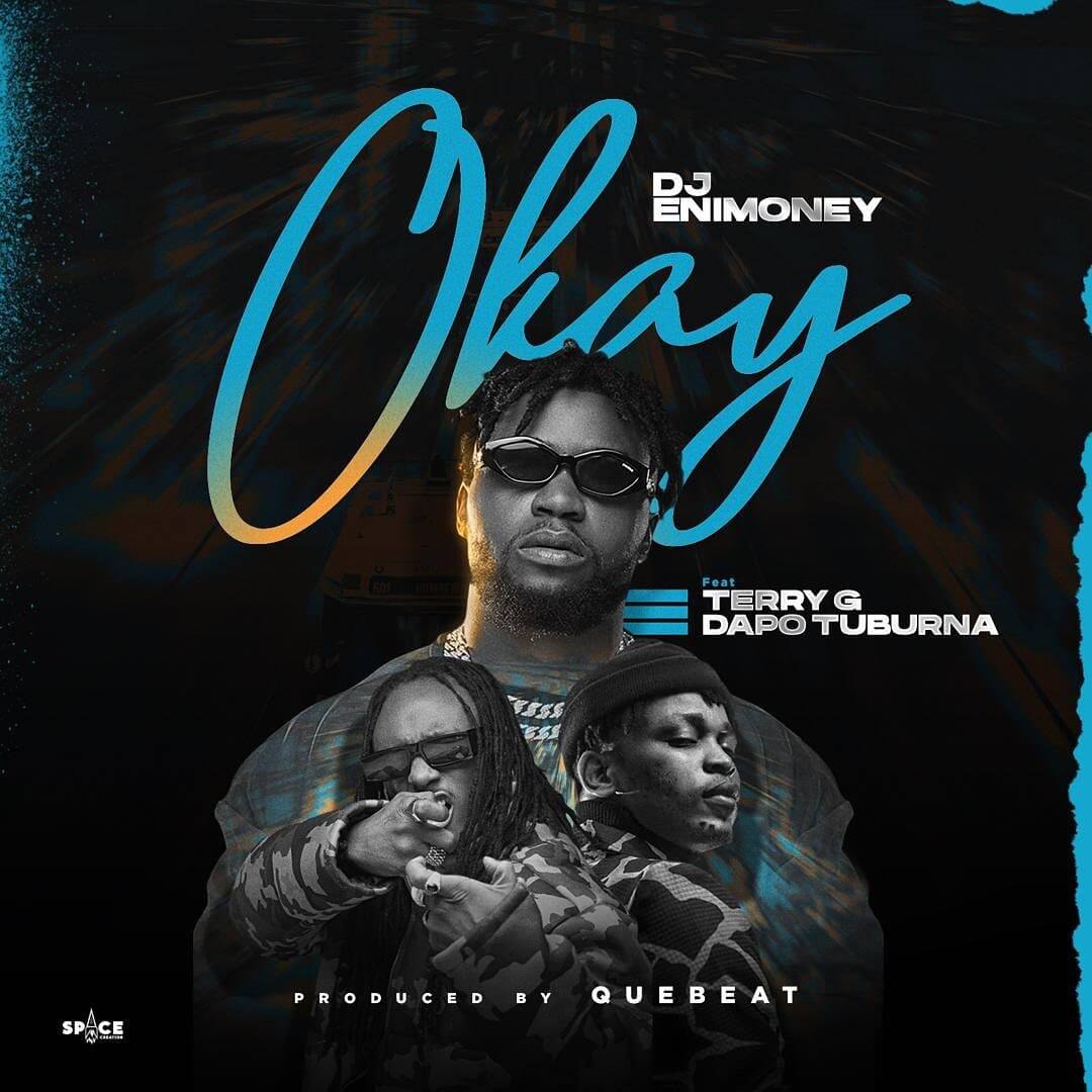 Download DJ Enimoney - Okay Ft. Terry G, Dapo Tuburna Mp3