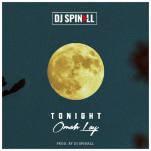 Download DJ Spinall - Tonight Ft. Omah Lay Mp3