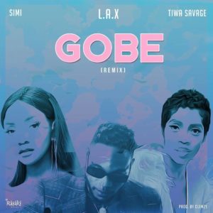 Download L.A.X - Gobe (Remix) Ft. Tiwa Savage, Simi Mp3