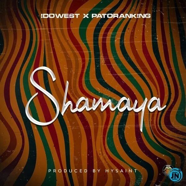 Download Idowest - Shamaya Ft. Patoranking Mp3