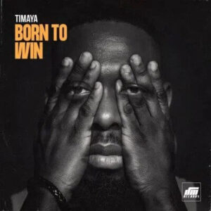 Download Timaya - Born To Win Mp3