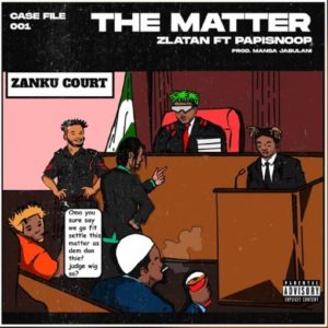 Download Zlatan - The Matter Ft. Papisnoop Mp3