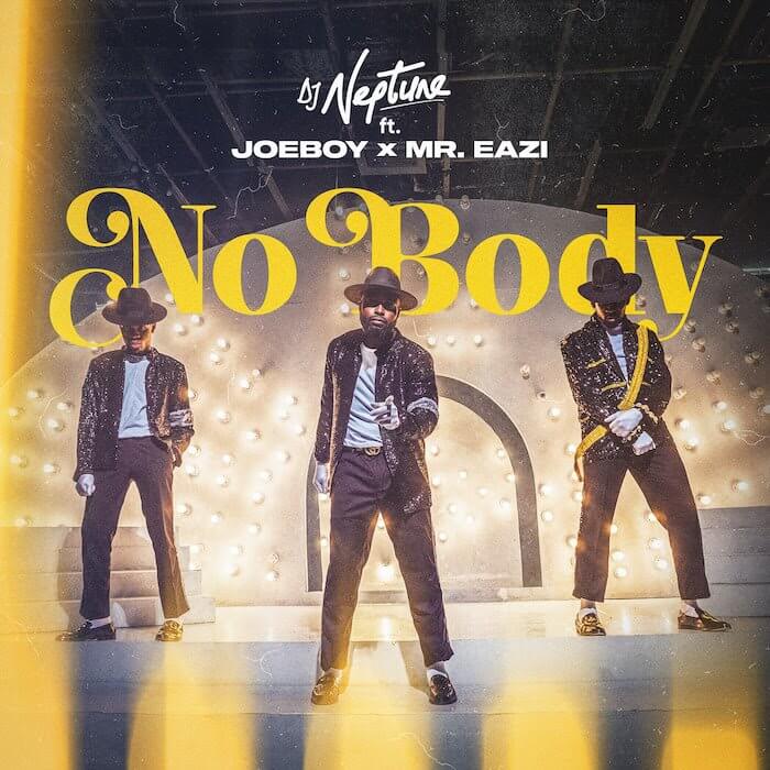 Download DJ Neptune Ft. Joeboy & Mr Eazi - Nobody Mp3