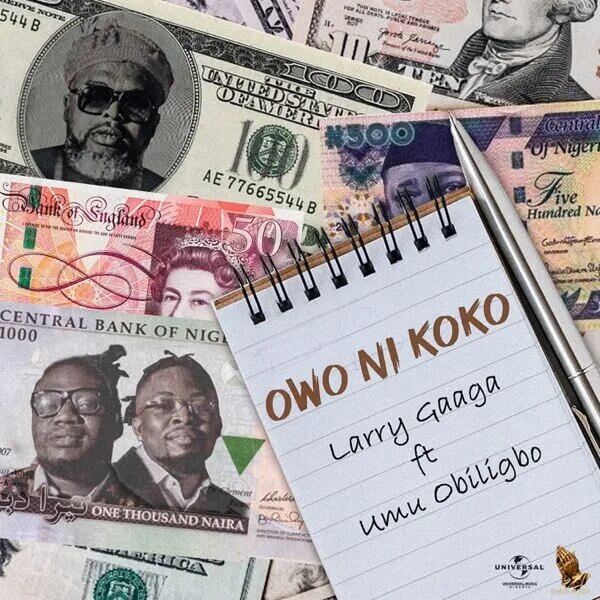 Download Larry Gaaga - Owo Ni Koko Ft. Umu Obiligbo Mp3