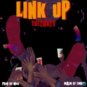 Download Tulenkey - Link Up Mp3