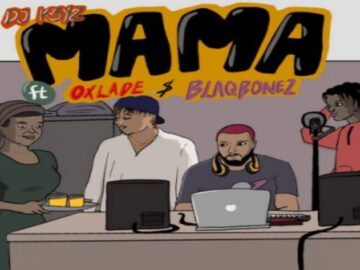 DOWNLOAD DJ K3yz - Mama Ft. Oxlade, Blaqbonez MP3
