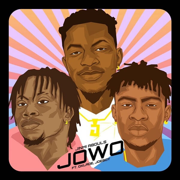 DOWNLOAD Jinmi Abduls - Jowo Ft. Oxlade, Joeboy MP3