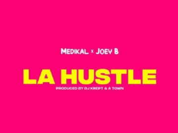 DOWNLOAD Medikal - La Hustle Ft. Joey B MP3
