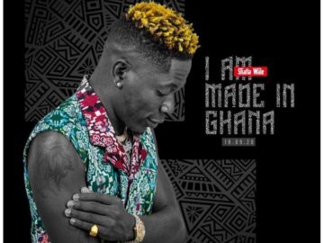 DOWNLOAD Shatta Wale - I Am Made in Ghana MP3
