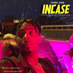 DOWNLOAD MP3: Young John - Incase