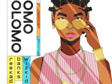 DOWNLOAD: Reekado Banks - Omo Olomo Ft. Wizkid