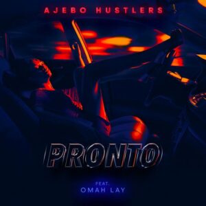 Download Ajebo Hustlers - Pronto Ft. Omah Lay MP3/MP4