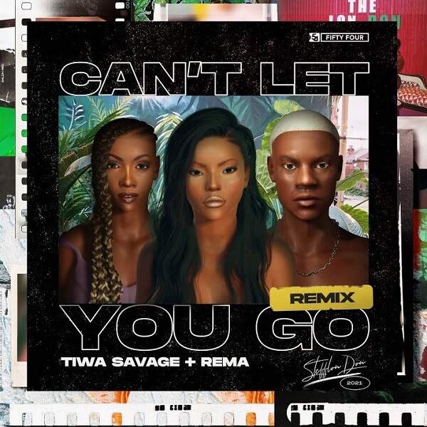 Download Stefflon Don - Can't Let You Go (Remix) Ft. Rema, Tiwa Savage Mp3 Audio