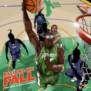 Kida Kudz - Ball Till We Fall Ft. Bella Shmurda Mp3 Download