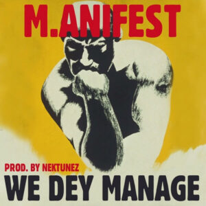 M.anifest - We Dey Manage (Mp3 Download)